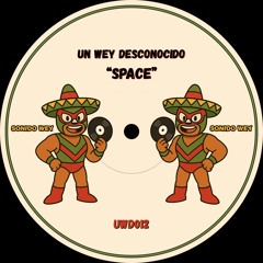 Un Wey Desconocido - Space (Gift Track)