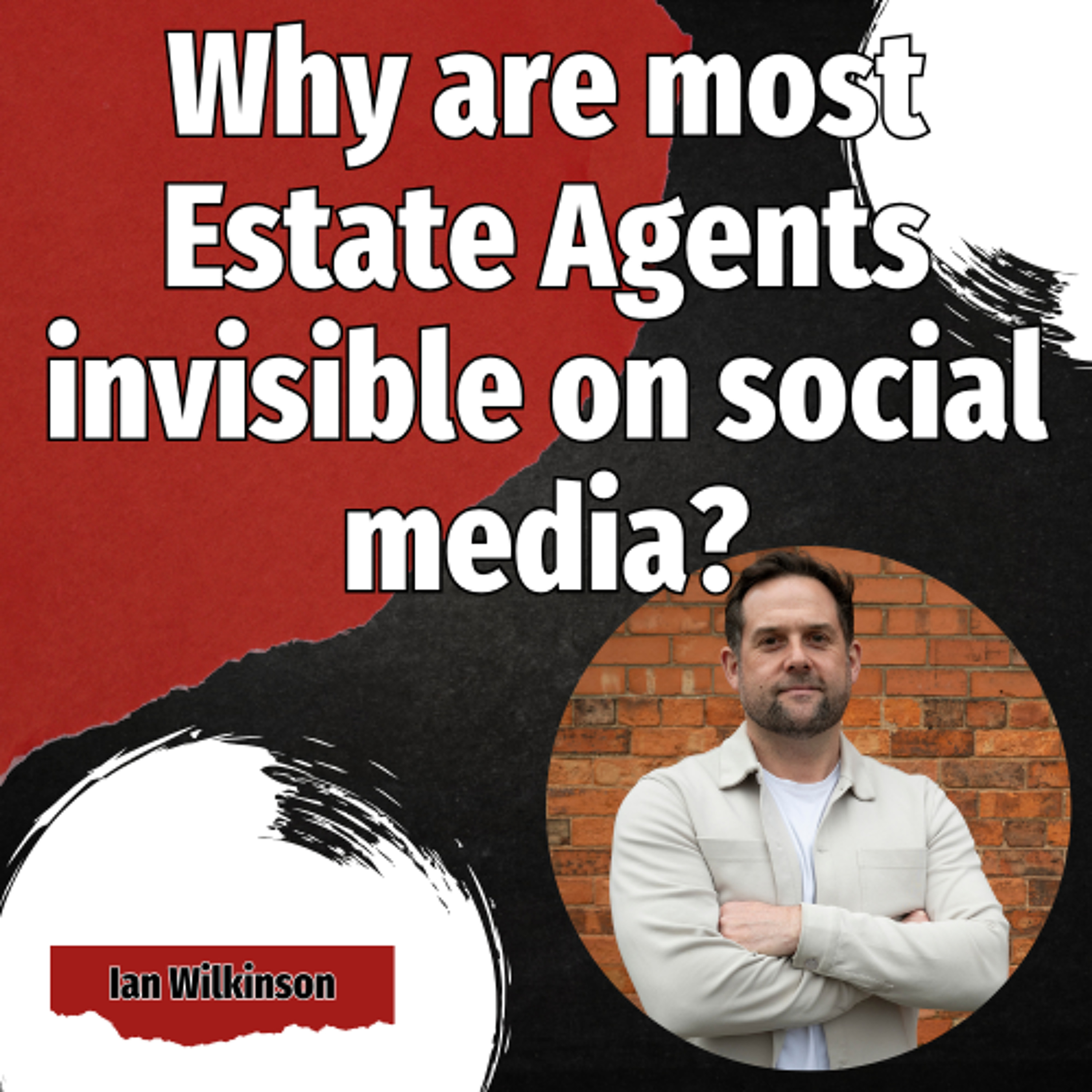 Why are most Estate Agents invisible on social media? - Ep. 2536 episode artwork