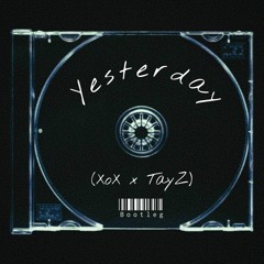 99symphony,milly&Mairy - Yesterday (XoX x TayZ Bootleg)
