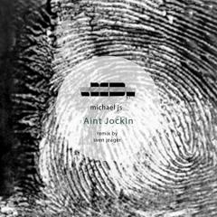Michael Js - Ain't Jockin' (Original Mix) SNIP