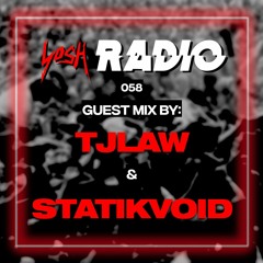 YosH Radio 058 w/ TjLaw & Statikvoid