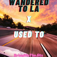 Wandered to LA x Used To REMIX