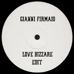 Free Download Gianni Firmaio - Love Bizzare (Edit)