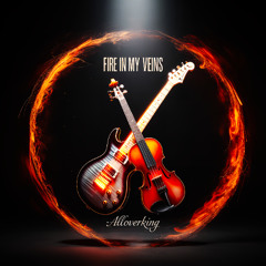 FIRE IN MY VEINS
