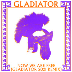 Now We Are Free (Gladiator 2021 Remix)