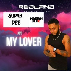 Jo'E - My Lover Remix - SUPAH DEE X MASTAHFLEX