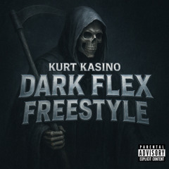 Kurt Kasino - Dark Flex Freestyle