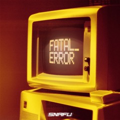 SNAFU - FATAL ERROR (clip)