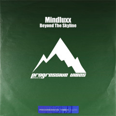 Mindluxx - Beyond The Skyline [Progressive Vibes Dark - PVM1102D]