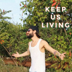 KEEP US LIVING