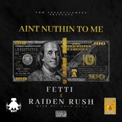 Fetti feat: Raiden Rush - Aint Nuthin To Me