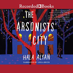[View] EPUB 💙 The Arsonists' City by  Hala Alyan,Leila Buck,Inc. Recorded Books PDF