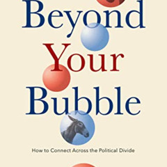 [GET] KINDLE 💜 Beyond Your Bubble: How to Connect Across the Political Divide, Skill