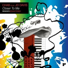 Chab ft. Jd Davis - Closer To Me  Lexicon Avenue Vocal Remix - Remastered