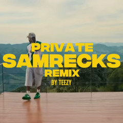 Private - SamRecks (Teezy Remix)