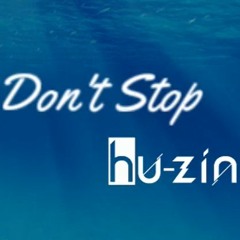 hu-zin - Don't Stop