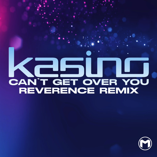 Kasino - Can’t Get Over (Reverence Remix)