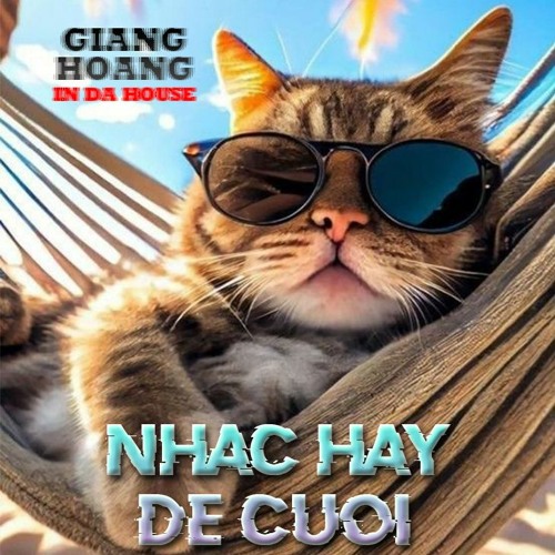Nhac hay de cuoi - GiangHoang Mix
