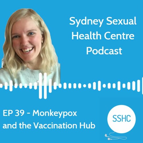 Stream episode EP 39 Monkeypox and the Vaccination Hub by Sydney