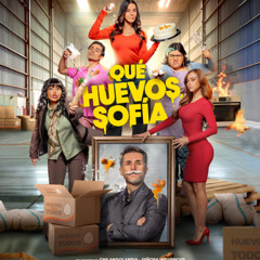 Qué Huevos Sofía 2025 Película Completa Español Latino