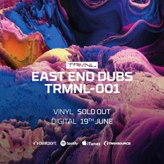 TRMNL - 001 - East End Dubs