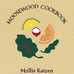 [ACCESS] [KINDLE PDF EBOOK EPUB] The Moosewood Cookbook: 40th Anniversary Edition by