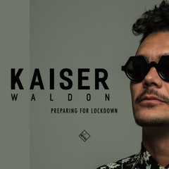 Kaiser Waldon // Preparing For Lockdown // Guest Mix // November´20