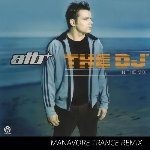 ATB - In Love With The DJ (Manavore Trance Remix)