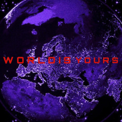 world is yours