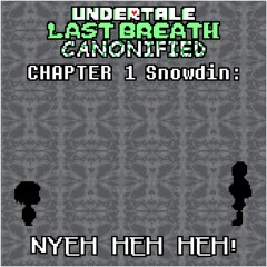 [Undertale: Last Breath Canonified OST 08] - NYEH HEH HEH!