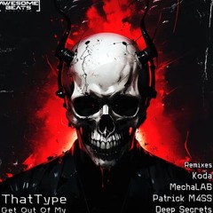 ThatType-Get Out Of My (MechaLAB remix)