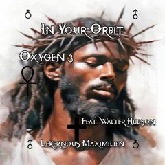In Your Orbit - Oxygen 3 Feat. Walter Hudson