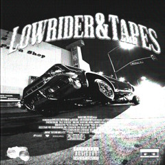 Lowrider & Tapes
