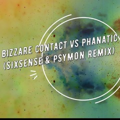 Bizzare Contact Vs Phanatic - Guarana (SIXSENSE & PSYMON REMIX )