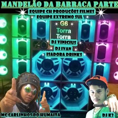 Dj K3 Oficial - Mc Carlinhos Do Humita - Mandela Da Barraca 2 - Equipe CH Produções Filmes