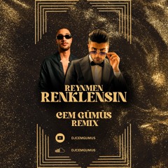 REYNMEN - RENKLENSIN (Cem Gümüş Remix)
