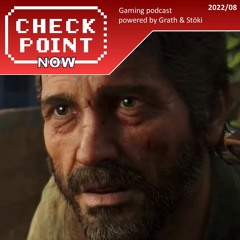 Checkpoint Now 2022/08 - Gamescom, The Last of Us Part I és más hírek augusztusból