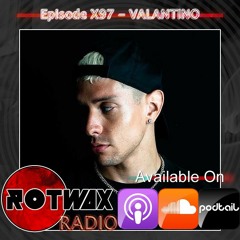 Rotwax Radio - Episode X97 - VALANTINO