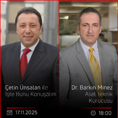 Dr. Barkın Minez - Çetin Ünsalan ile İşte Bunu Konuşalım
