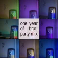 one year of brat: party mix