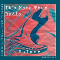 Its More Than... Radio // EP#025 Palmer (14/11/2021)