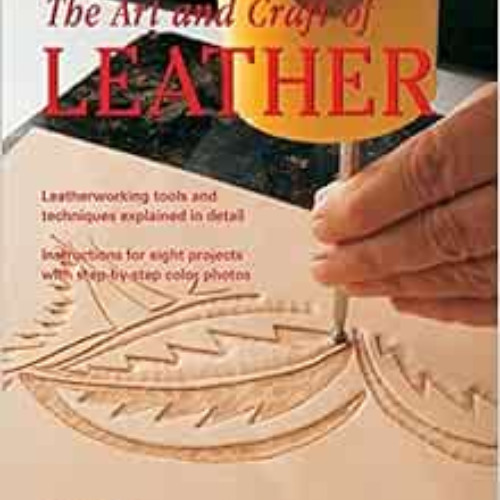 [Free] EBOOK 💙 The Art and Craft of Leather: Leatherworking tools and techniques exp