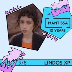 Mantissa Mix 376: lindos xp [10 Years of Mantissa]