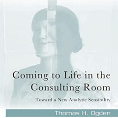 VIEW EPUB 📑 Coming to Life in the Consulting Room (The New Library of Psychoanalysis