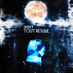 SNSET - TOUTROULE!