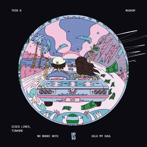Disco Lines, Tinashe - No Broke Boys Vs Sold My Soul (Thib B Mashup) [FREE DOWNLOAD]