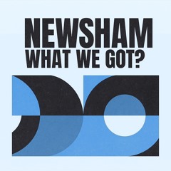 Newsham - What We Got? (Bandcamp)