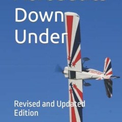 [READ] EPUB 💖 Aerobatics Down Under: Revised and Updated Edition by  David J Pilking