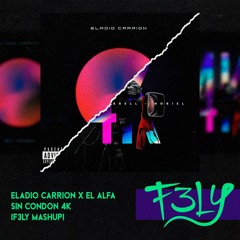 Eladio Carrion X El Alfa  - Sin Condon 4K (F3LY Mashup Priv)