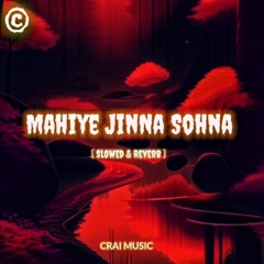 Mahiye Jinna Sohna - [Slowed & Reverb]